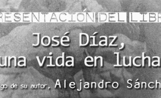 Presentación en Écija del libro: “José Díaz, una vida en lucha”, por Alejandro Sánchez Moreno.