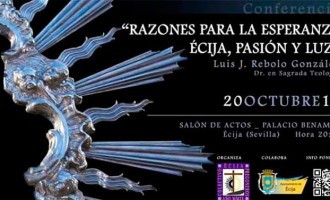 El pregonero Eugenio Benjumea comenta la conferencia celebrada por Luis Rebolo: RAZONES PARA LA ESPERANZA. ÉCIJA PASIÓN Y LUZ
